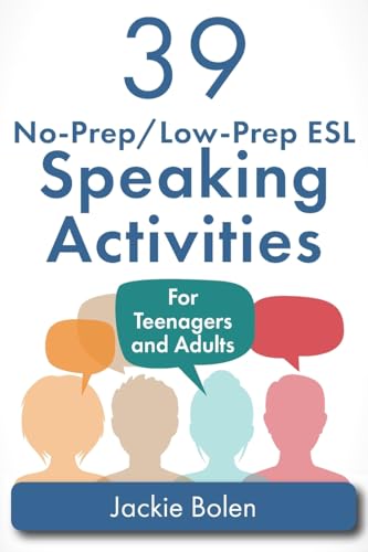 39 No-Prep/Low-Prep ESL Speaking Activities: For Teenagers and Adults (Teaching ESL Conversation and Speaking, Band 1) von CREATESPACE